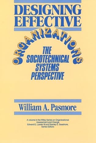 Cover of the book "Designing Effective Organizations: The Sociotechnical Systems Perspective" by William A. Pasmore, featuring advanced consulting strategies.
