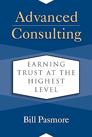 Cover of the book 'Advanced Consulting: Earning Trust at the Highest Level' by Bill Pasmore.
